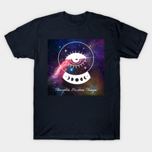 Thoughts become things T-Shirt